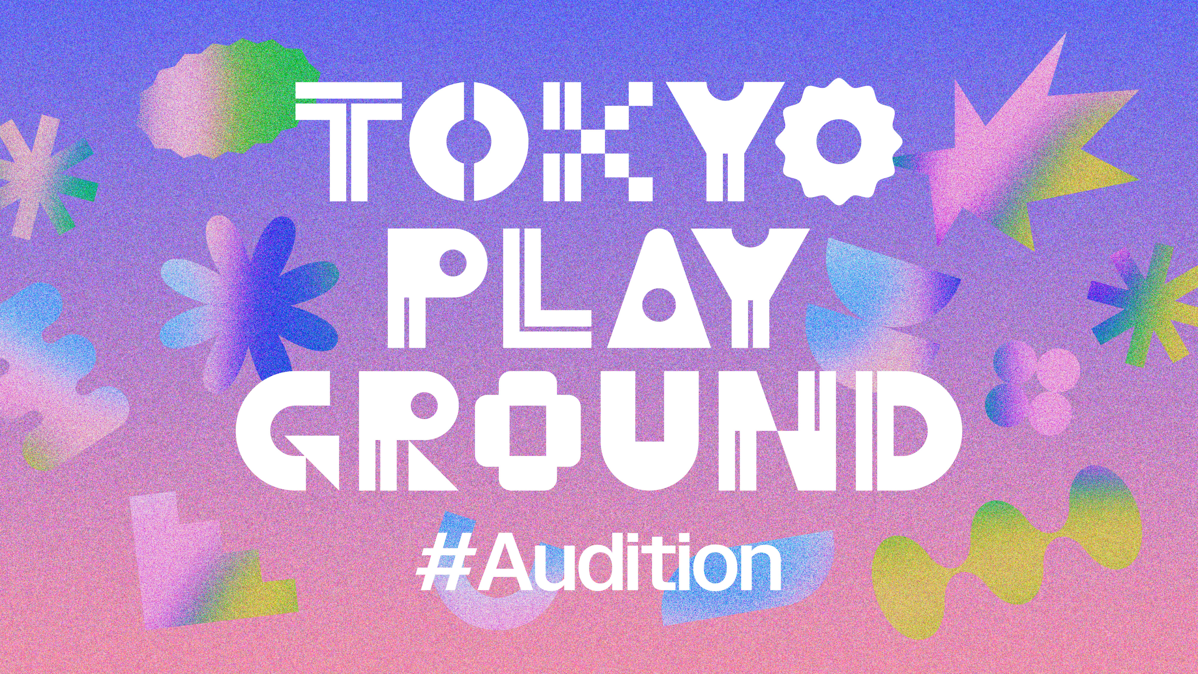 TOKYO PLAYGROUND #AUDITION